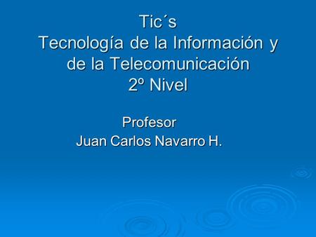 Tic´s Tecnología de la Información y de la Telecomunicación 2º Nivel