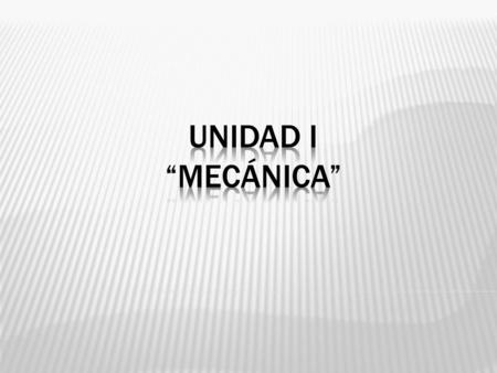 UNIDAD I “MECÁNICA”.