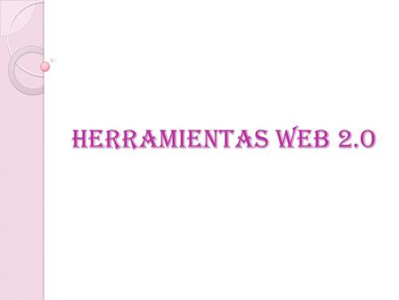 HERRAMIENTAS WEB 2.O.