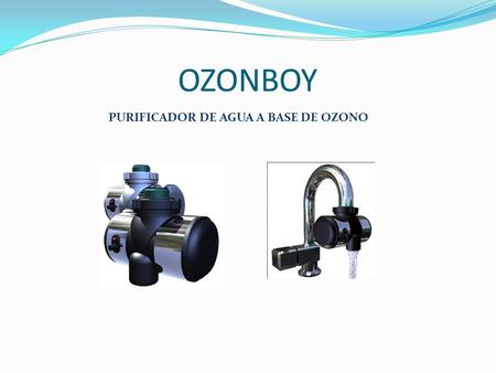 OZONBOY PURIFICADOR DE AGUA A BASE DE OZONO.