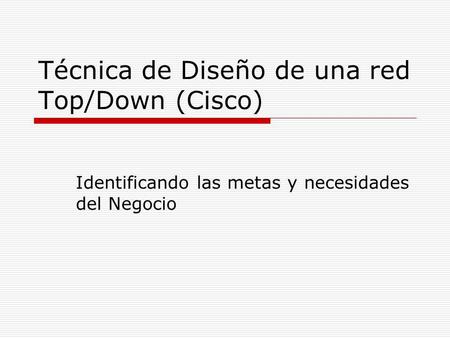 Técnica de Diseño de una red Top/Down (Cisco)
