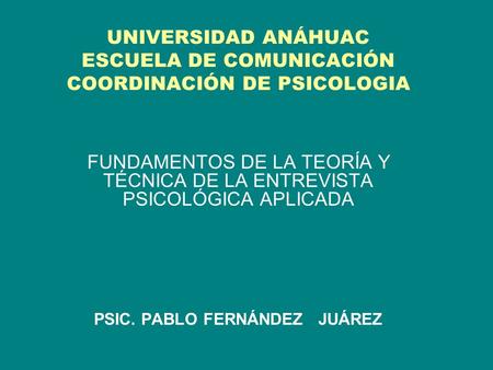 UNIVERSIDAD ANÁHUAC ESCUELA DE COMUNICACIÓN COORDINACIÓN DE PSICOLOGIA