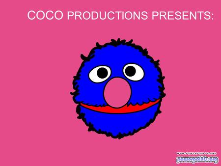 COCO PRODUCTIONS PRESENTS: