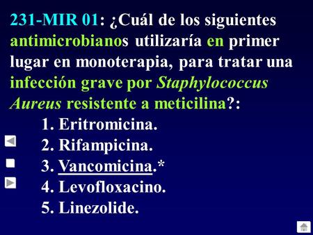 231-MIR 01: ¿Cuál de los siguientes antimicrobianos utilizaría en primer lugar en monoterapia, para tratar una infección grave por Staphylococcus Aureus.