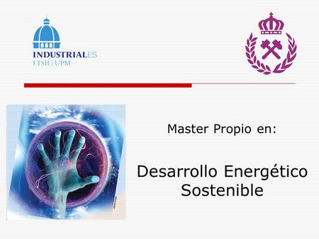 Master Propio en: Desarrollo Energético Sostenible.