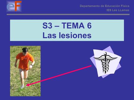S3 – TEMA 6 Las lesiones Departamento de Educación Física