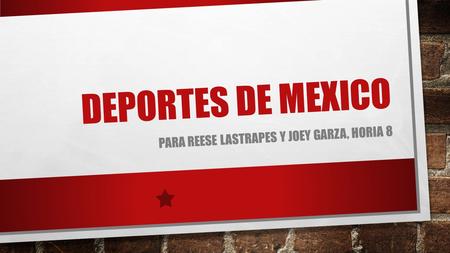 DEPORTES DE MEXICO PARA REESE LASTRAPES Y JOEY GARZA, HORIA 8.