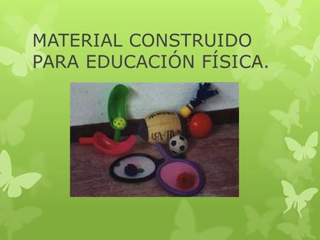MATERIAL CONSTRUIDO PARA EDUCACIÓN FÍSICA.