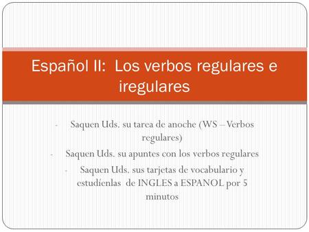 Español II: Los verbos regulares e iregulares