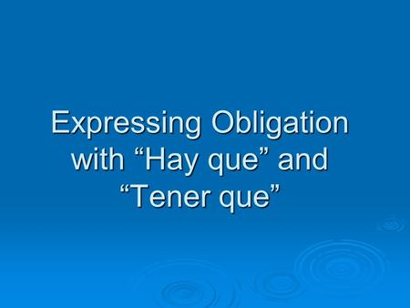 Expressing Obligation with “Hay que” and “Tener que”