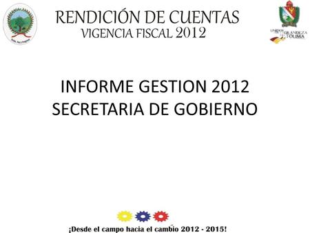 INFORME GESTION 2012 SECRETARIA DE GOBIERNO. SECTORES EDUCACION CULTURA DEPORTES Y RECREACION.