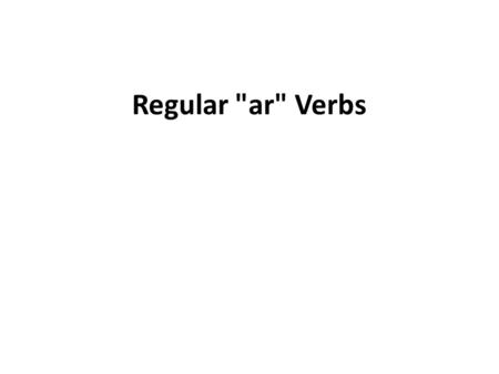 Regular ar Verbs.