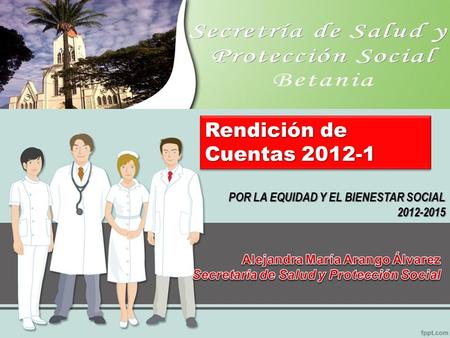 POR LA EQUIDAD Y EL BIENESTAR SOCIAL 2012-2015 Rendición de Cuentas 2012-1.