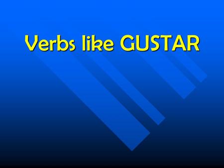 Verbs like GUSTAR Remember gustar is not like a regular verb. We only use the following forms of the verb: Me gusta(n) Nos gusta(n) Te gusta(n) Os gusta(n)