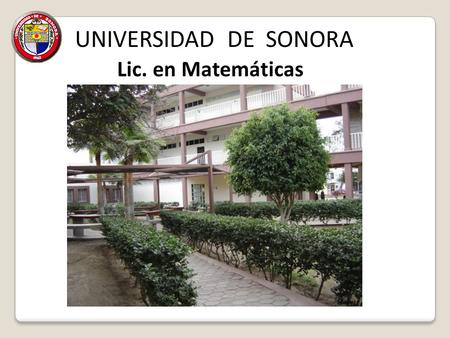 UNIVERSIDAD DE SONORA Lic. en Matemáticas.
