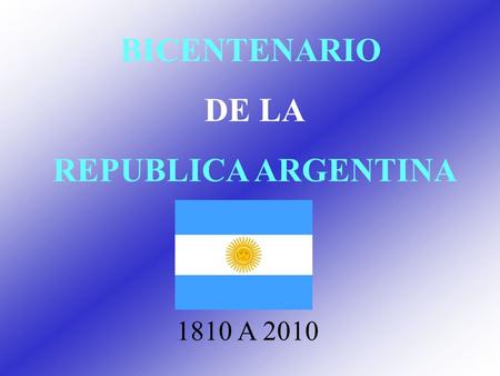 BICENTENARIO DE LA REPUBLICA ARGENTINA