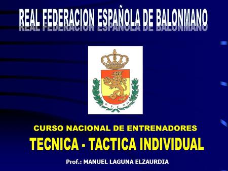 REAL FEDERACION ESPAÑOLA DE BALONMANO TECNICA - TACTICA INDIVIDUAL