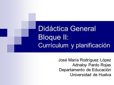 Didáctica General Bloque II: Currículum y planificación