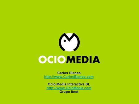 Red de Blogs Ocio Media Carlos Blanco  Ocio Media Interactiva SL  Grupo Itnet
