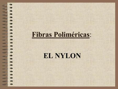 Fibras Poliméricas: EL NYLON.