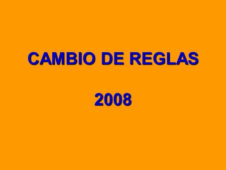 CAMBIO DE REGLAS 2008.
