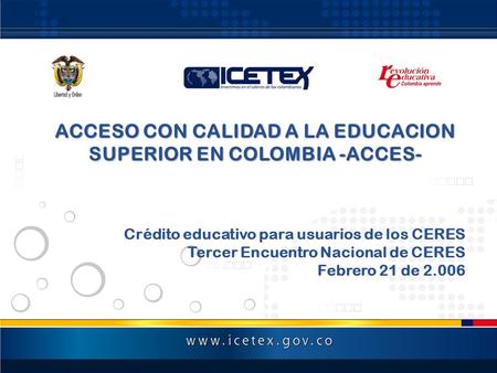 ACCESO CON CALIDAD A LA EDUCACION SUPERIOR EN COLOMBIA -ACCES-