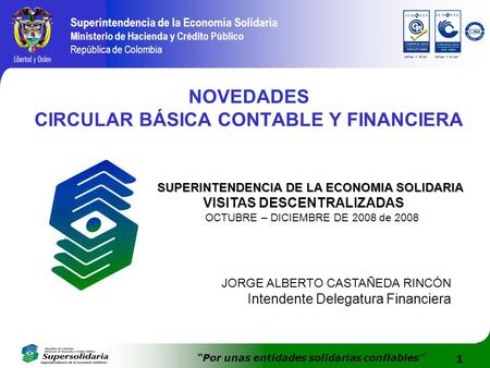 1 Superintendencia de la Economía Solidaria Ministerio de Hacienda y Crédito Público República de Colombia Por unas entidades solidarias confiables Certificado.