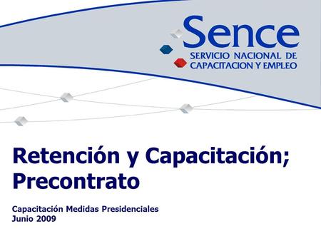 Retención y Capacitación; Precontrato Capacitación Medidas Presidenciales Junio 2009 1.