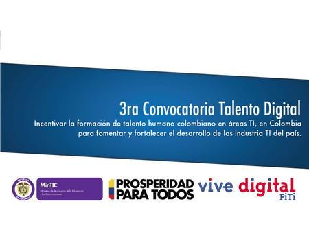Cupos Estimados* Técnico 1.800 Tecnológico 500 Técnicos y Tecnólogos en Carreras en TI 3ra Convocatoria de Talento Digital ((()))