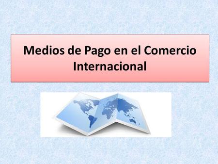 Medios de Pago en el Comercio Internacional