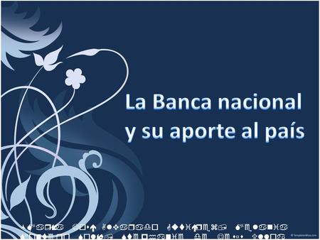 La Banca nacional y su aporte al país