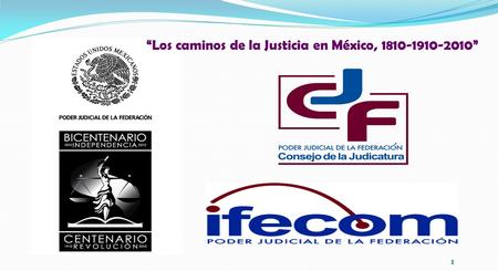 Los caminos de la Justicia en México, 1810-1910-2010 1.