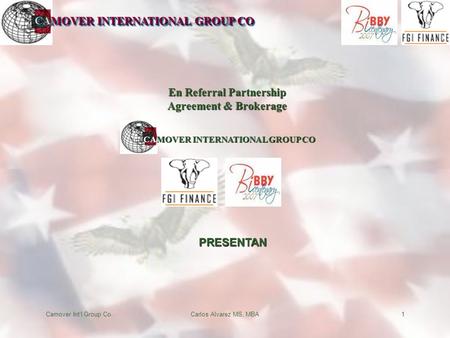 CAMOVER INTERNATIONAL GROUP CO Camover Int'l Group Co.Carlos Alvarez MS, MBA1 CAMOVER INTERNATIONAL GROUP CO En Referral Partnership Agreement & Brokerage.