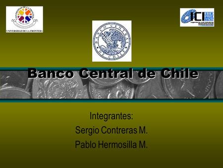 Integrantes: Sergio Contreras M. Pablo Hermosilla M.