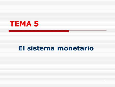 TEMA 5 El sistema monetario.