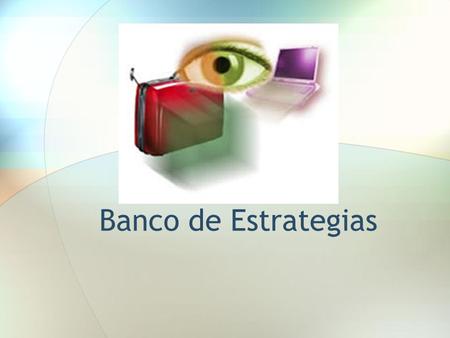 Banco de Estrategias.