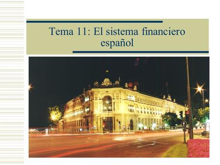 Tema 11: El sistema financiero español