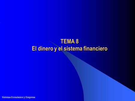 TEMA 8 El dinero y el sistema financiero