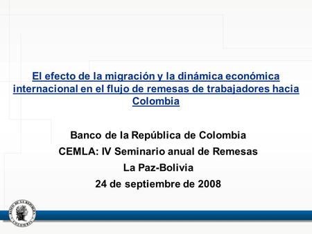 Banco de la República de Colombia CEMLA: IV Seminario anual de Remesas