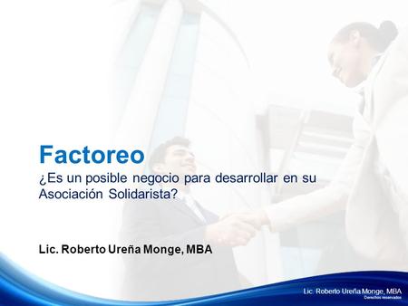 Factoreo ¿Es un posible negocio para desarrollar en su Asociación Solidarista? Lic. Roberto Ureña Monge, MBA.