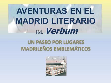 AVENTURAS EN EL MADRID LITERARIO Ed. Verbum