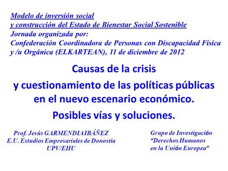 Causas de la crisis y cuestionamiento de las políticas públicas en el nuevo escenario económico. Posibles vías y soluciones. Prof. Jesús GARMENDIA IBÁÑEZ.
