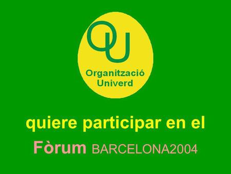 Quiere participar en el Fòrum BARCELONA2004. porque hace 20 años que hablamos de ecoCultura (ciència) i permaCultura (diseño)...