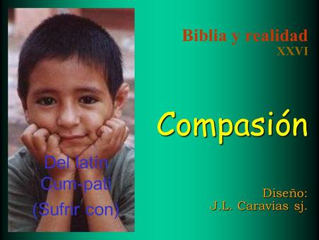 Biblia y realidad XXVI Compasión Diseño: J.L. Caravias sj.