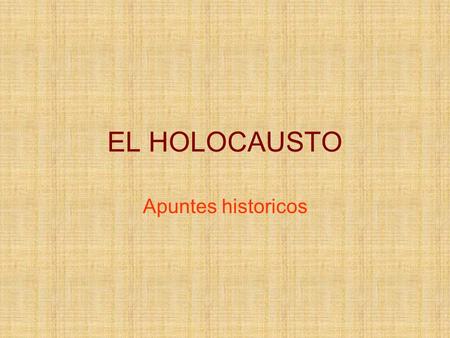 EL HOLOCAUSTO Apuntes historicos.