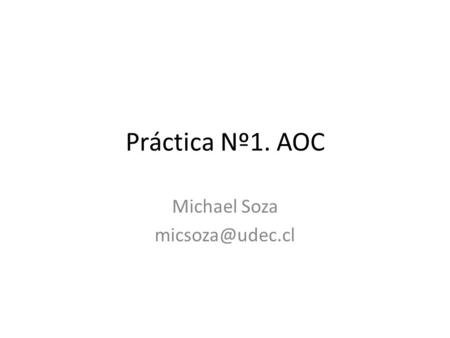 Práctica Nº1. AOC Michael Soza Contenido Lenguaje Máquina y Assembly. Instalación y manejo del entorno SPIM Operaciones básicas Registros.