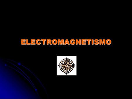 ELECTROMAGNETISMO.