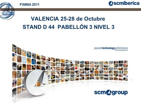 FIMMA 2011 VALENCIA 25-28 de Octubre STAND D 44 PABELLÓN 3 NIVEL 3.