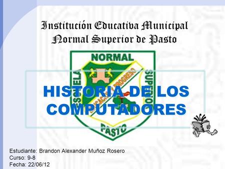 HISTORIA DE LOS COMPUTADORES Institución Educativa Municipal