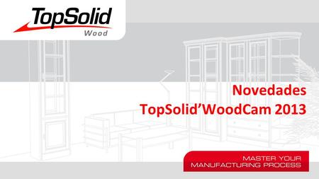 Novedades TopSolid’WoodCam 2013